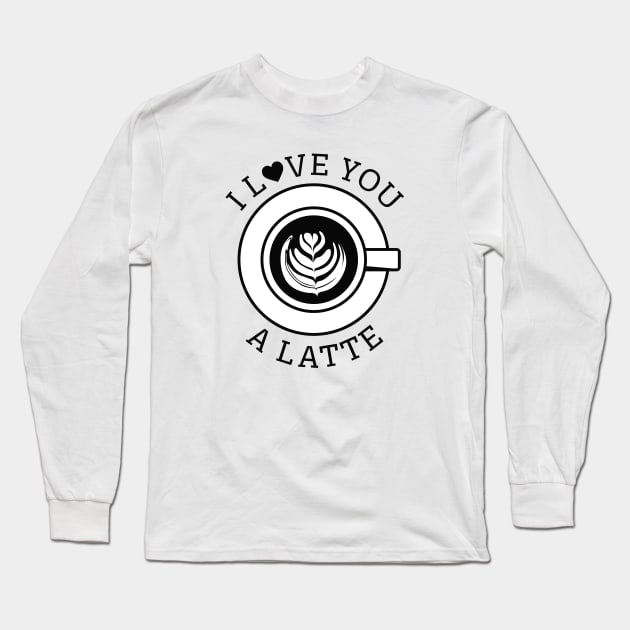 I Love You A Latte Long Sleeve T-Shirt by LuckyFoxDesigns